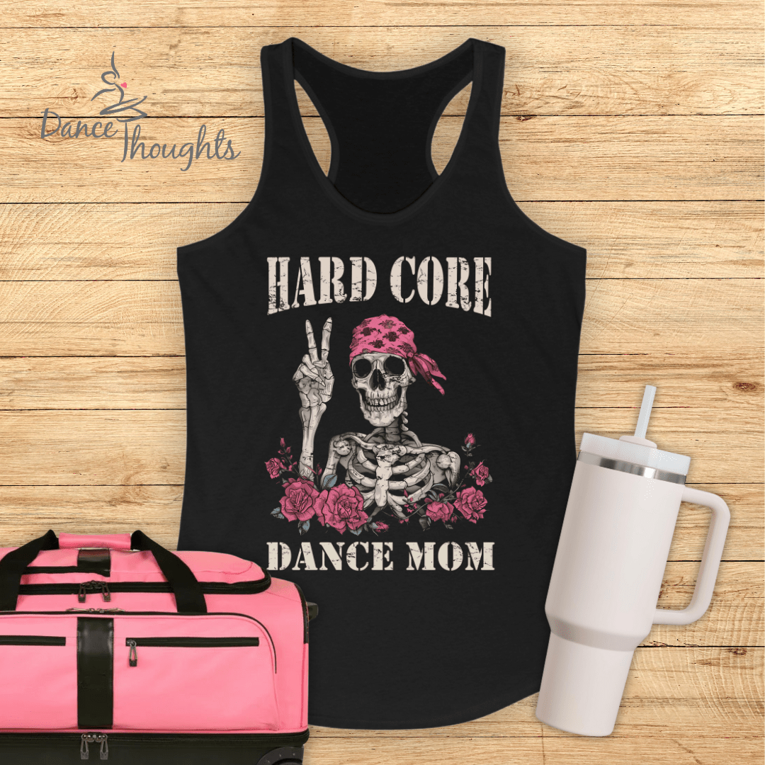 Hard Core Dance Mom Tank Top