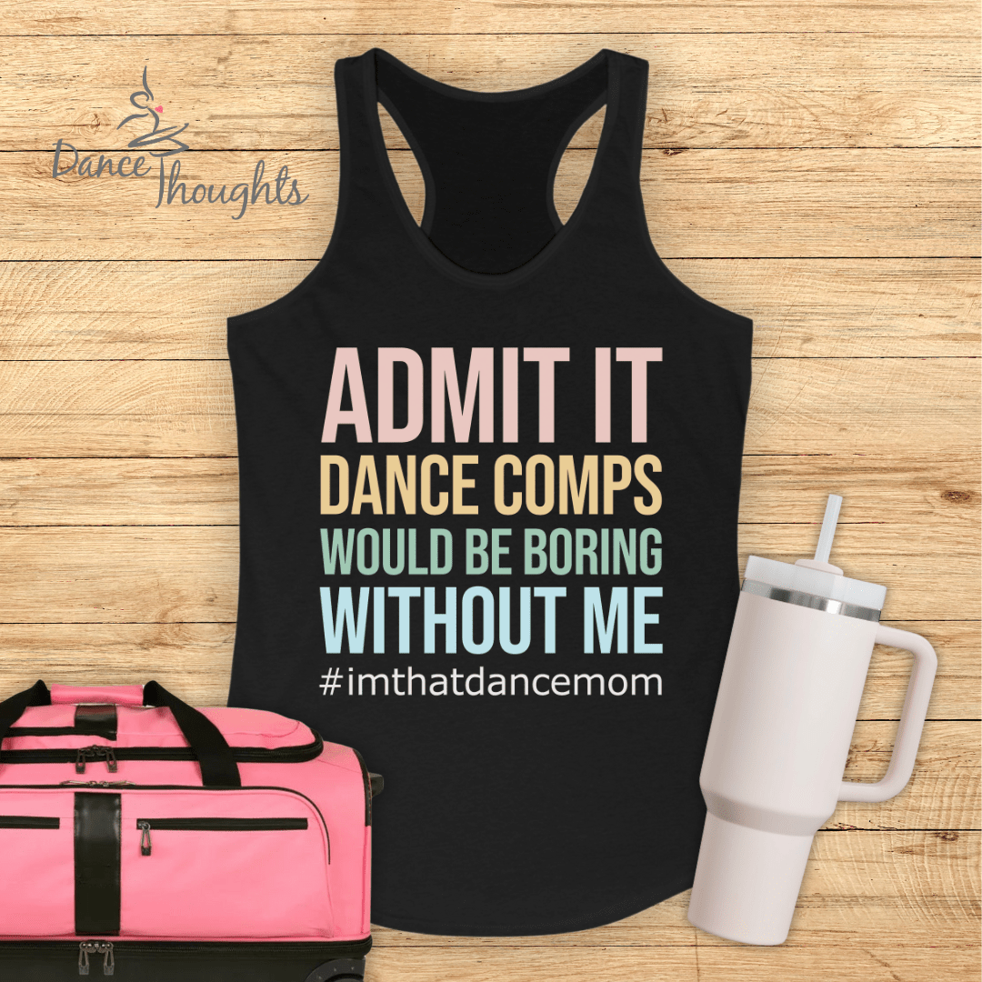 Admit It Dance Mom Tank Top