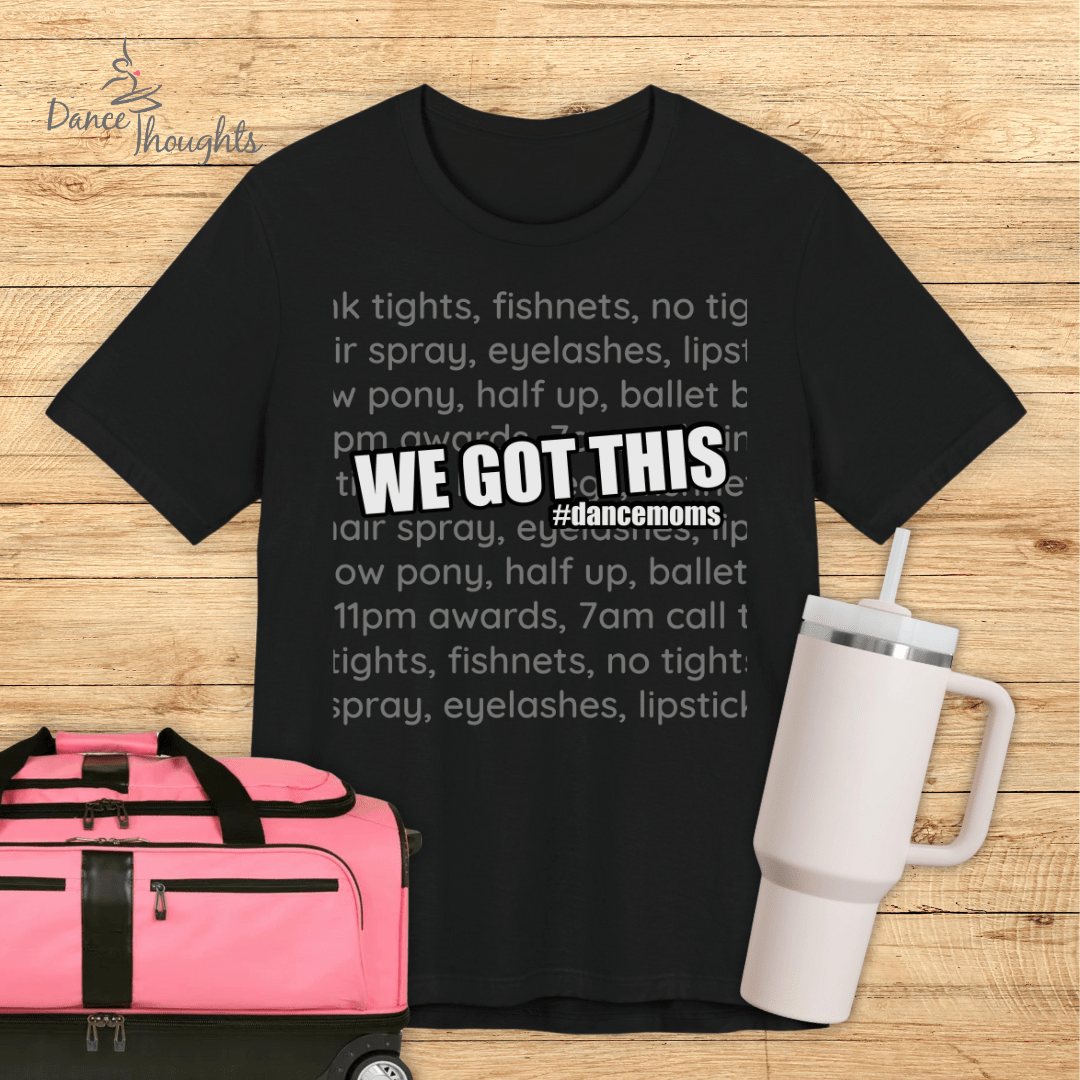 We Got This Dance Mom T-shirt