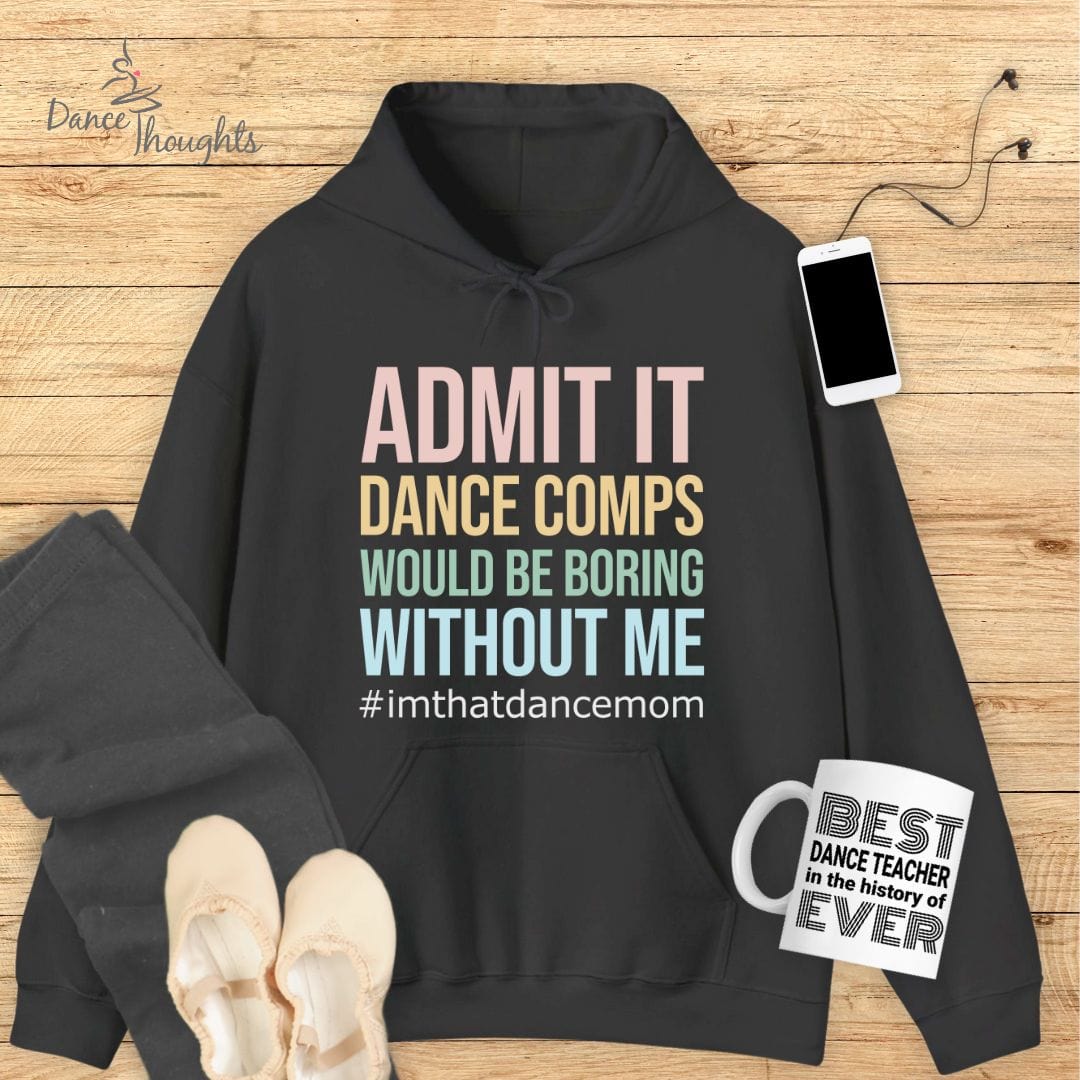 Admit It Dance Mom Hoodie