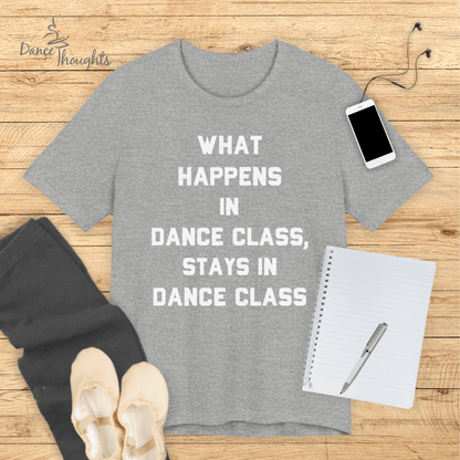 What Happens In Dance Class T-shirt