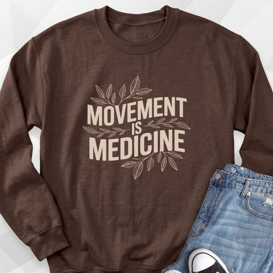 Movement Is Medicine Sweatshirt