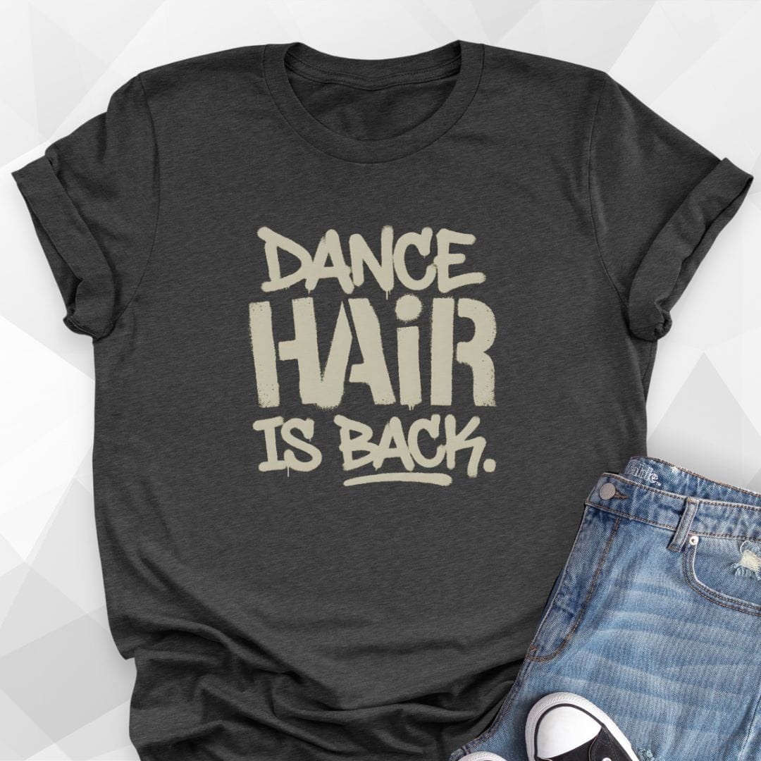 Dance Hair Is Back T-Shirt