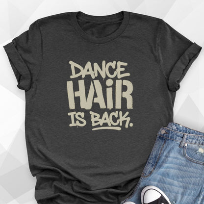 Dance Hair Is Back T-Shirt