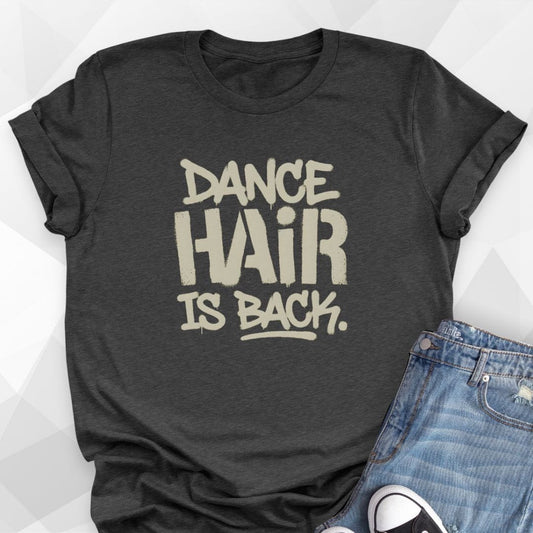 Dance Hair Is Back T-Shirt