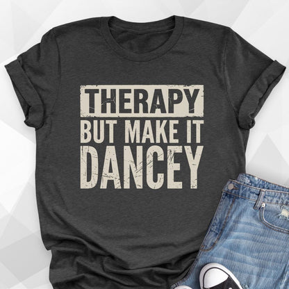 Therapy But Make It Dancey T-Shirt