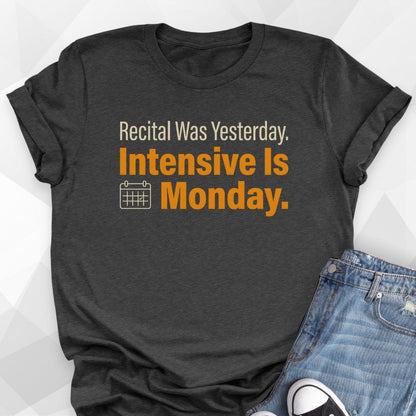 Recital Yesterday Intensive Monday T-Shirt