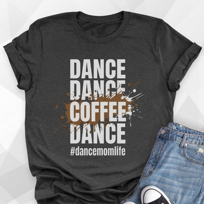 Dance Dance Coffee Dance Mom T-Shirt