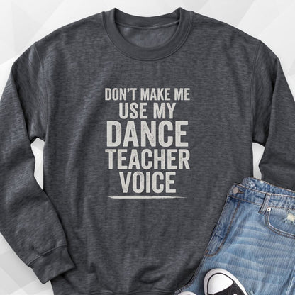Dance Teacher Voice Sweatshirt