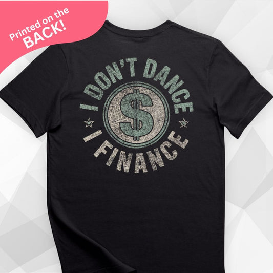 I Don't Dance I Finance Back Print