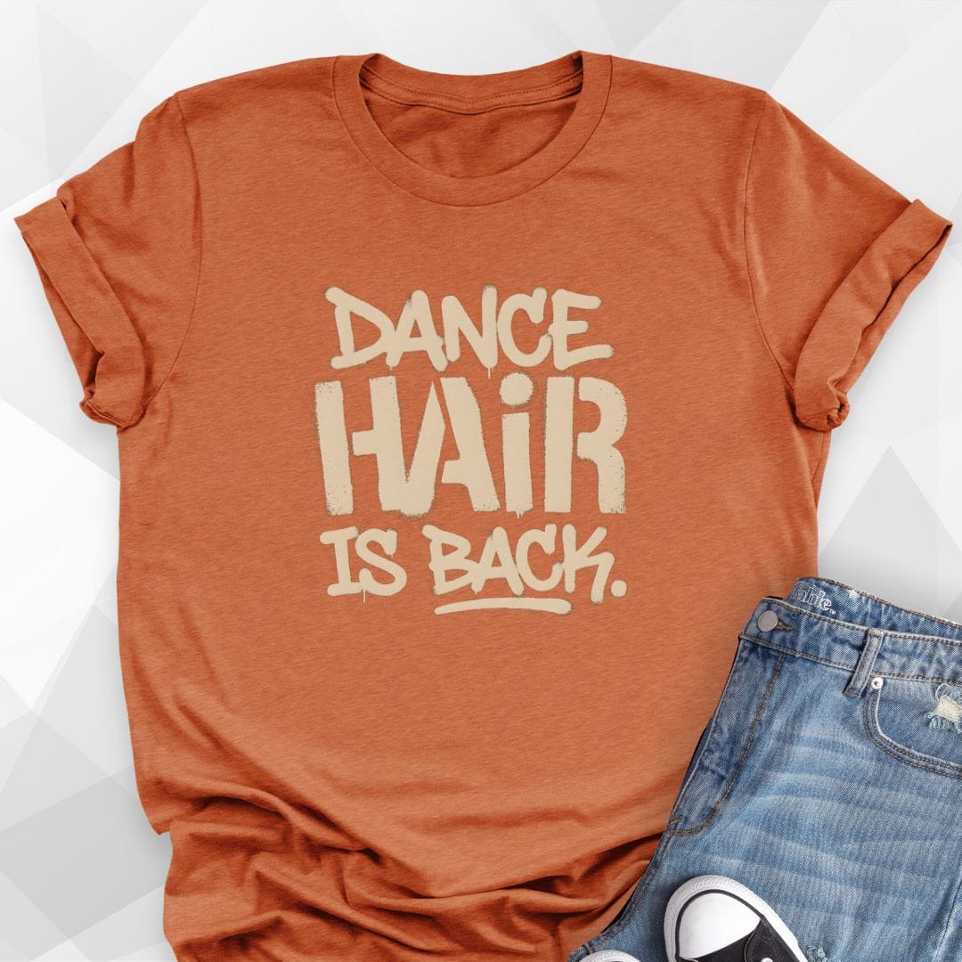 Dance Hair Is Back T-Shirt
