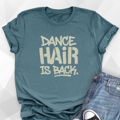 Dance Hair Is Back T-Shirt