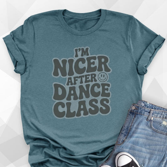 I'm Nicer After Dance Class T-Shirt