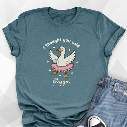 I Thought You Said Flappe Dance T-Shirt