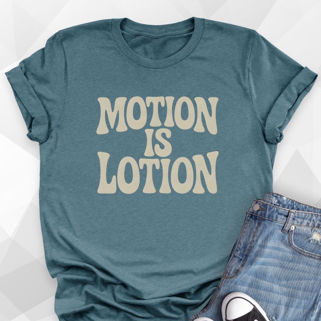 Motion Is Lotion T-Shirt