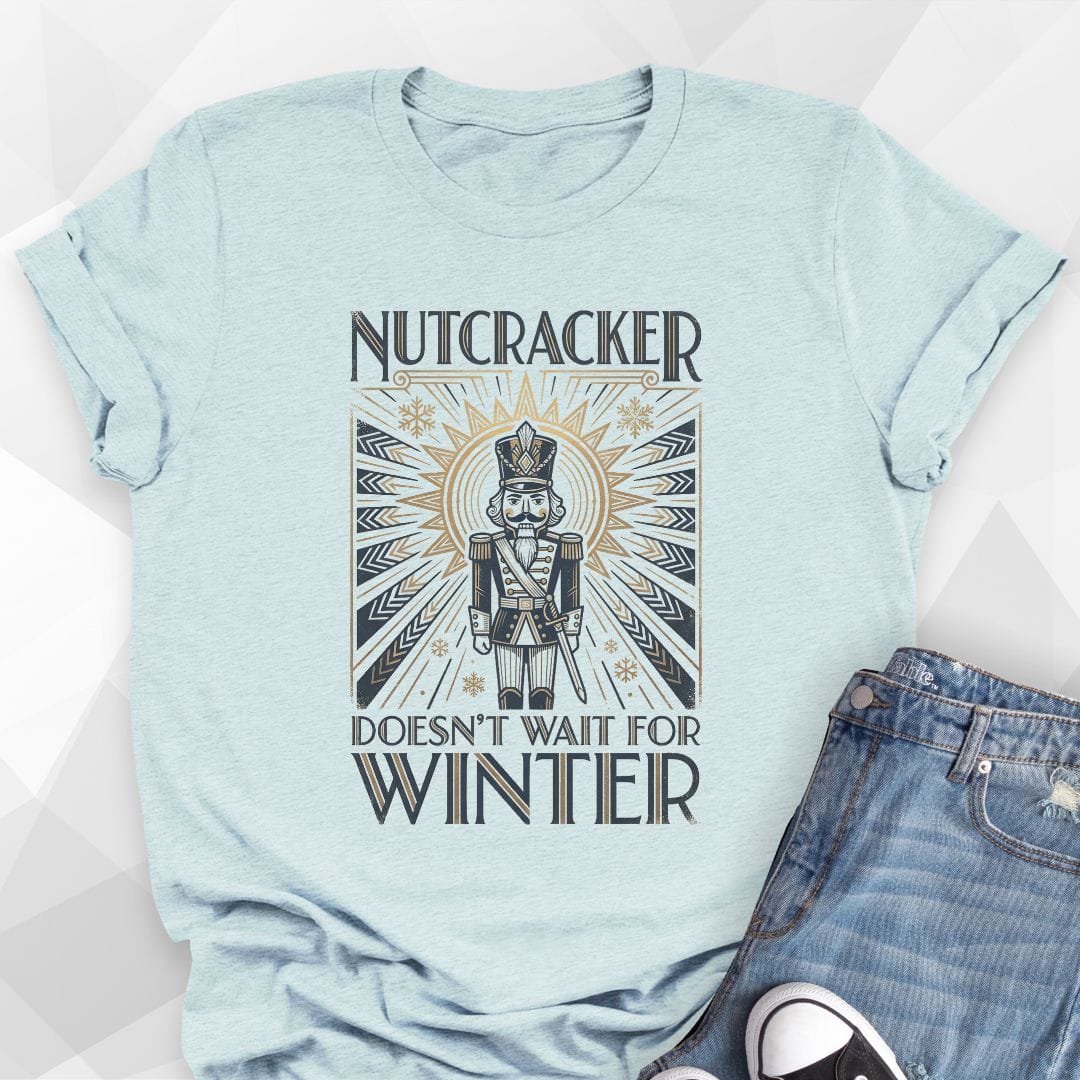 Nutcracker Doesn't Wait T-Shirt
