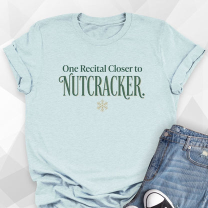 One Recital Closer To Nutcracker T-Shirt