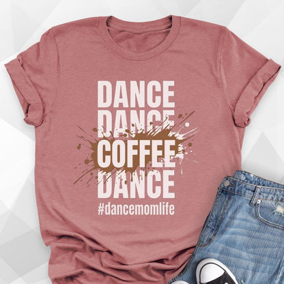 Dance Dance Coffee Dance Mom T-Shirt