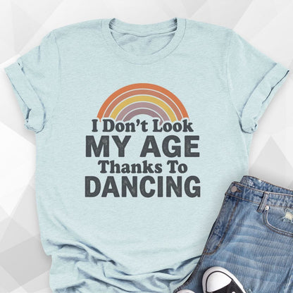 I Don't Look My Age T-Shirt