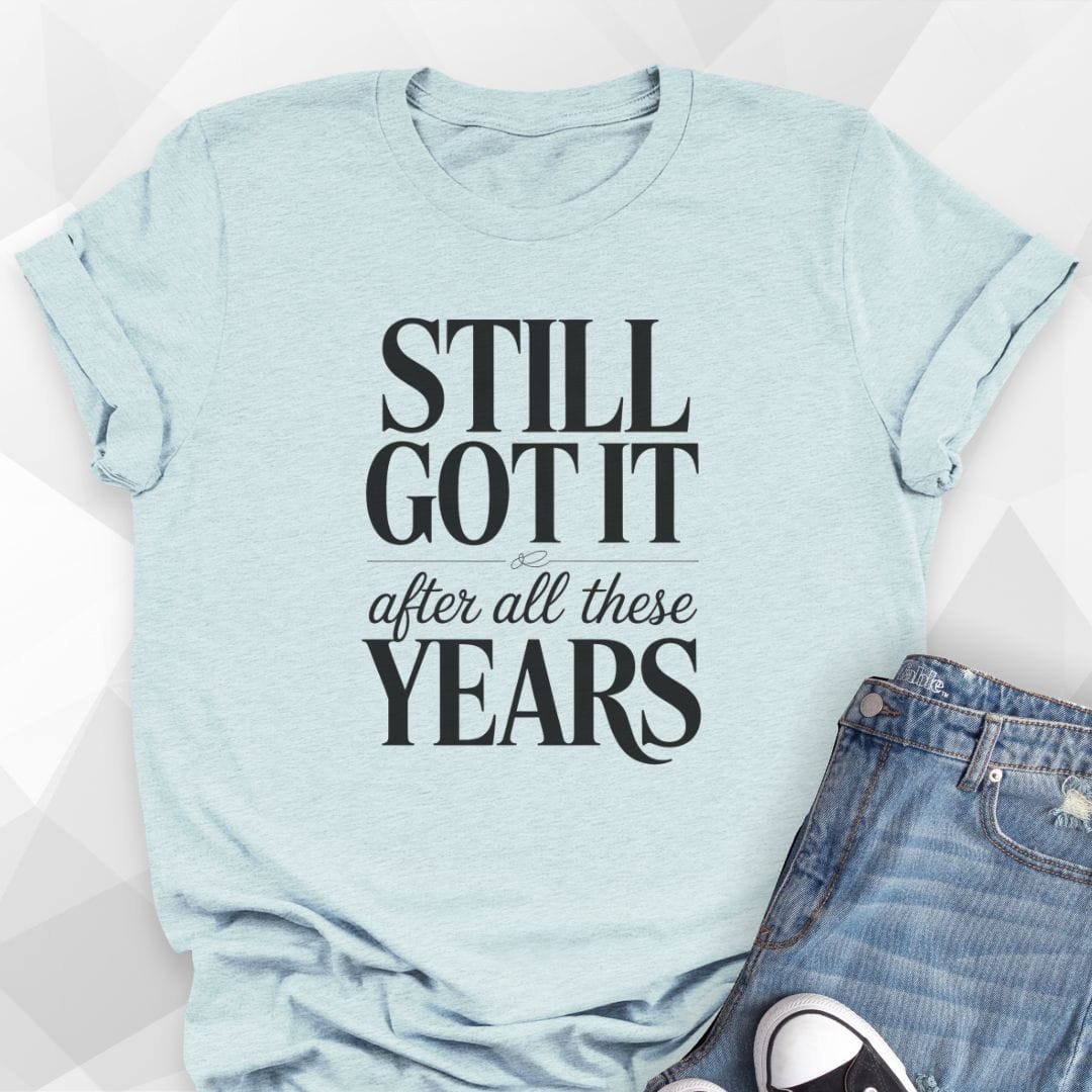 Still Got It T-Shirt
