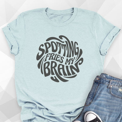 Spotting Fries My Brain T-Shirt