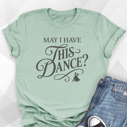 May I Have This Dance? T-Shirt