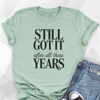 Still Got It T-Shirt