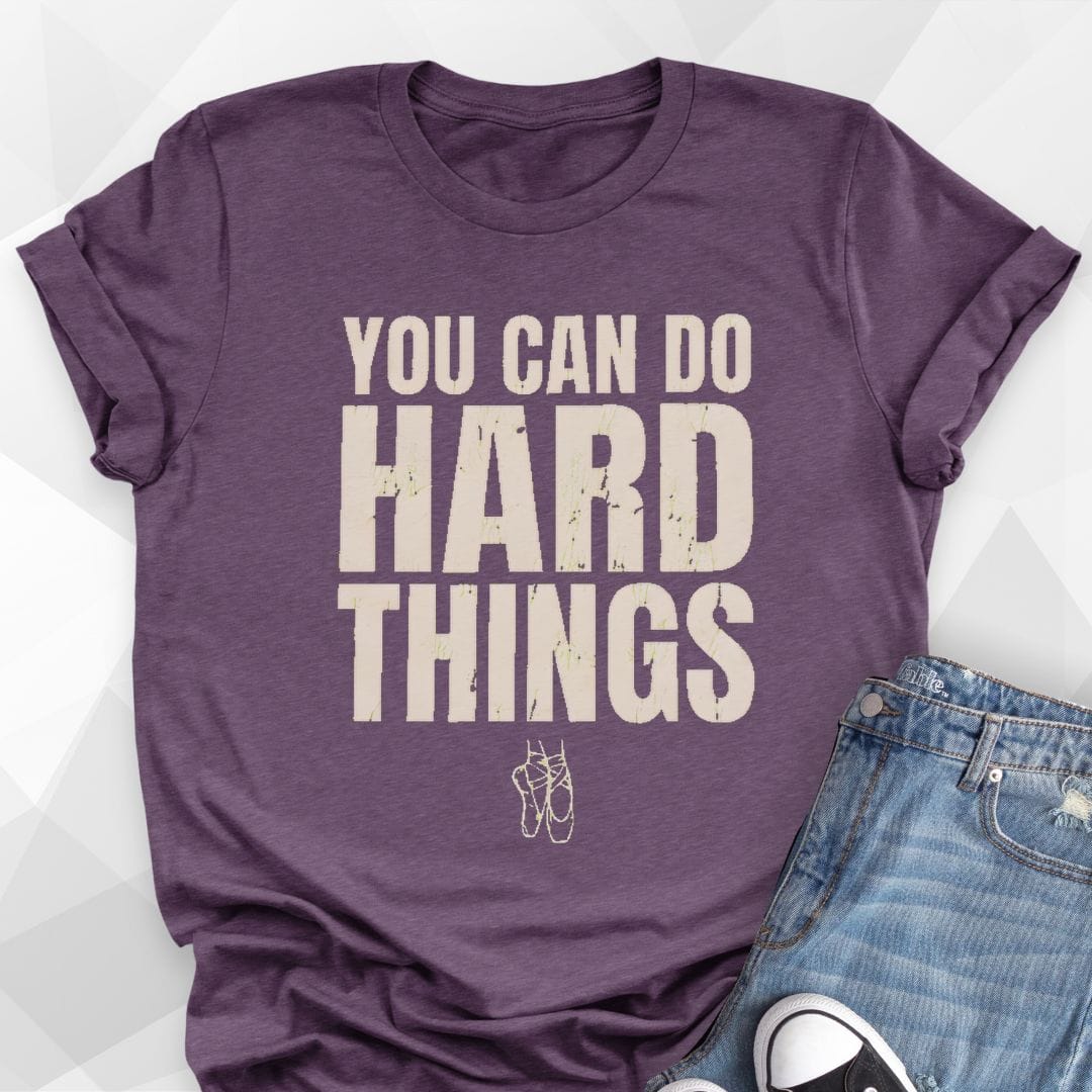 Dancers Can Do Hard Things T-Shirt