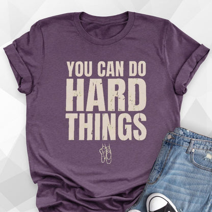 Dancers Can Do Hard Things T-Shirt