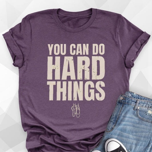 Dancers Can Do Hard Things T-Shirt