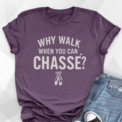Why Walk When You Can Chasse T-Shirt