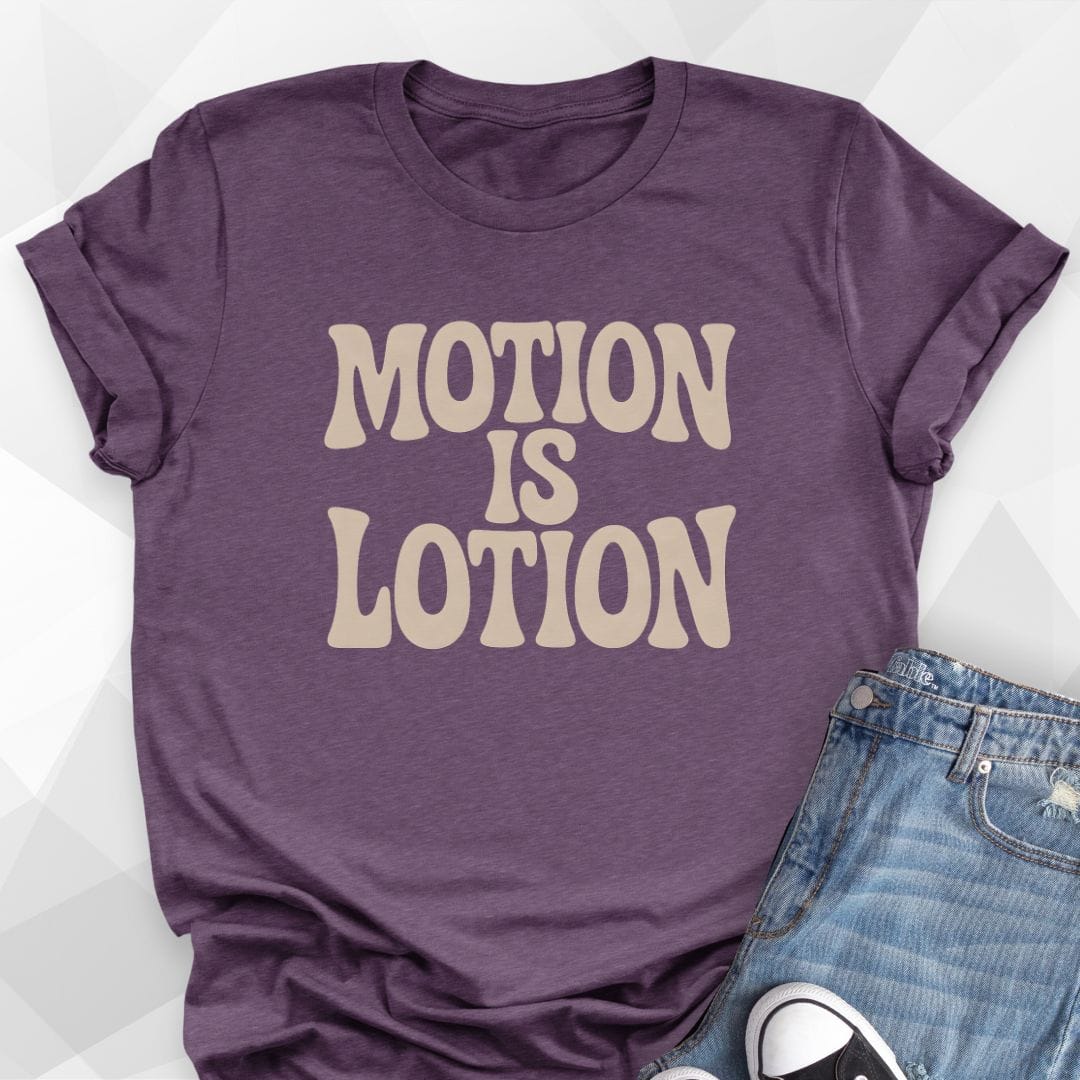 Motion Is Lotion T-Shirt