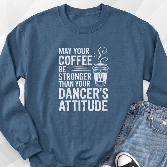 Coffee Stronger Than Attitude Sweatshirt