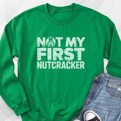 Not My First Nutcracker Sweatshirt