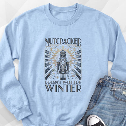 Nutcracker Doesn't Wait Sweatshirt