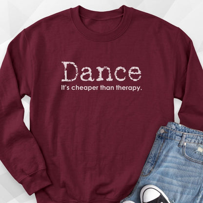 Dance, It's Cheaper Than Therapy Sweatshirt