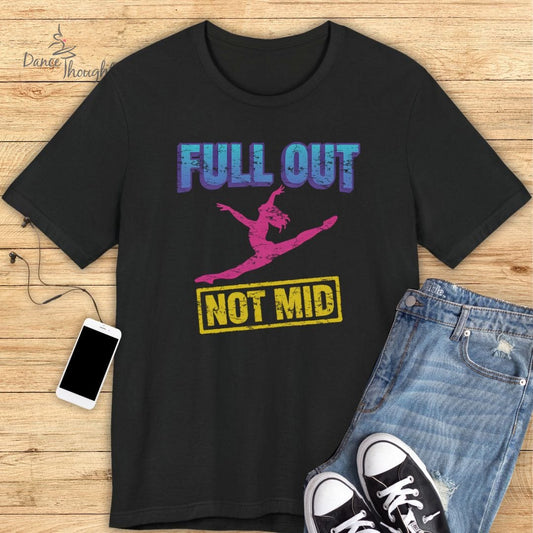 Full Out, Not Mid T-shirt