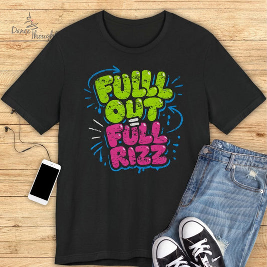 Full Out, Full Rizz T-shirt