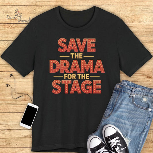 Save The Drama T-shirt