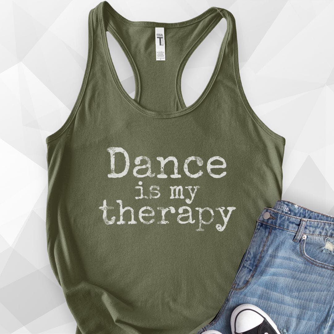 Dance Is My Therapy Tank Top - Solid Military Green
