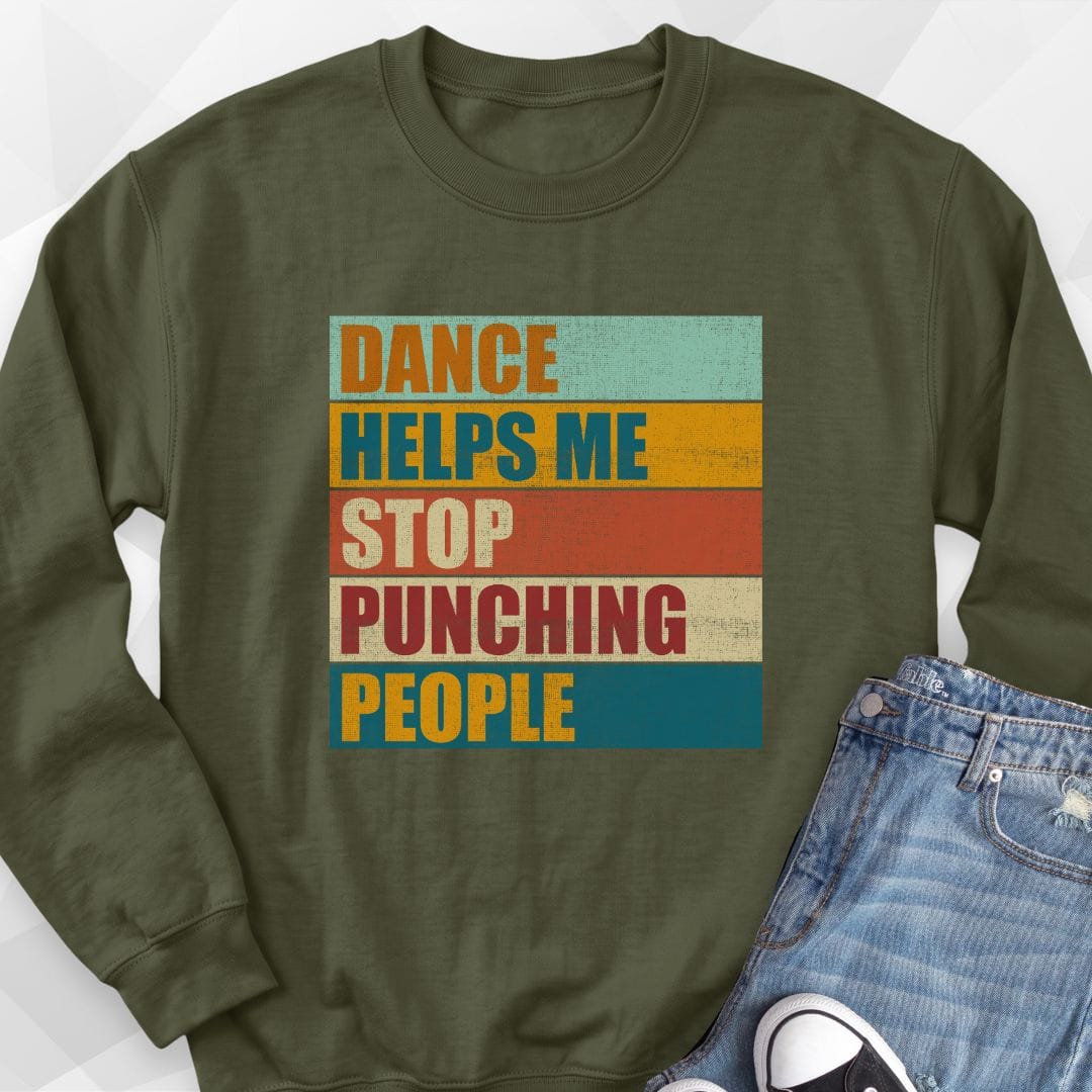 Dance Helps Me Stop Punching People Sweatshirt