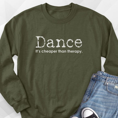 Dance, It's Cheaper Than Therapy Sweatshirt