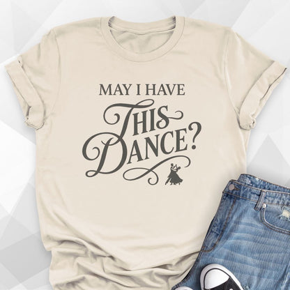 May I Have This Dance? T-Shirt