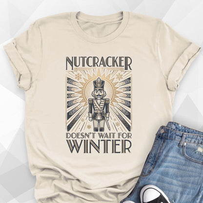 Nutcracker Doesn't Wait T-Shirt