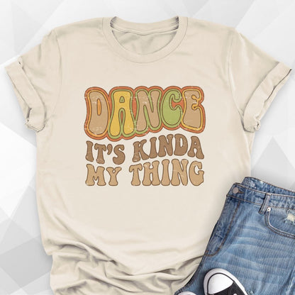 Dance It's Kinda My Thing T-Shirt