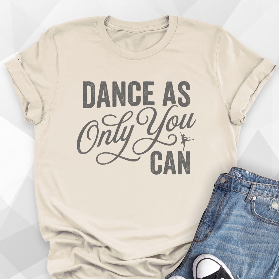 Dance The Way Only You Can T-Shirt