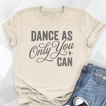 Dance The Way Only You Can T-Shirt