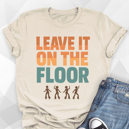 Leave It On The Floor T-Shirt