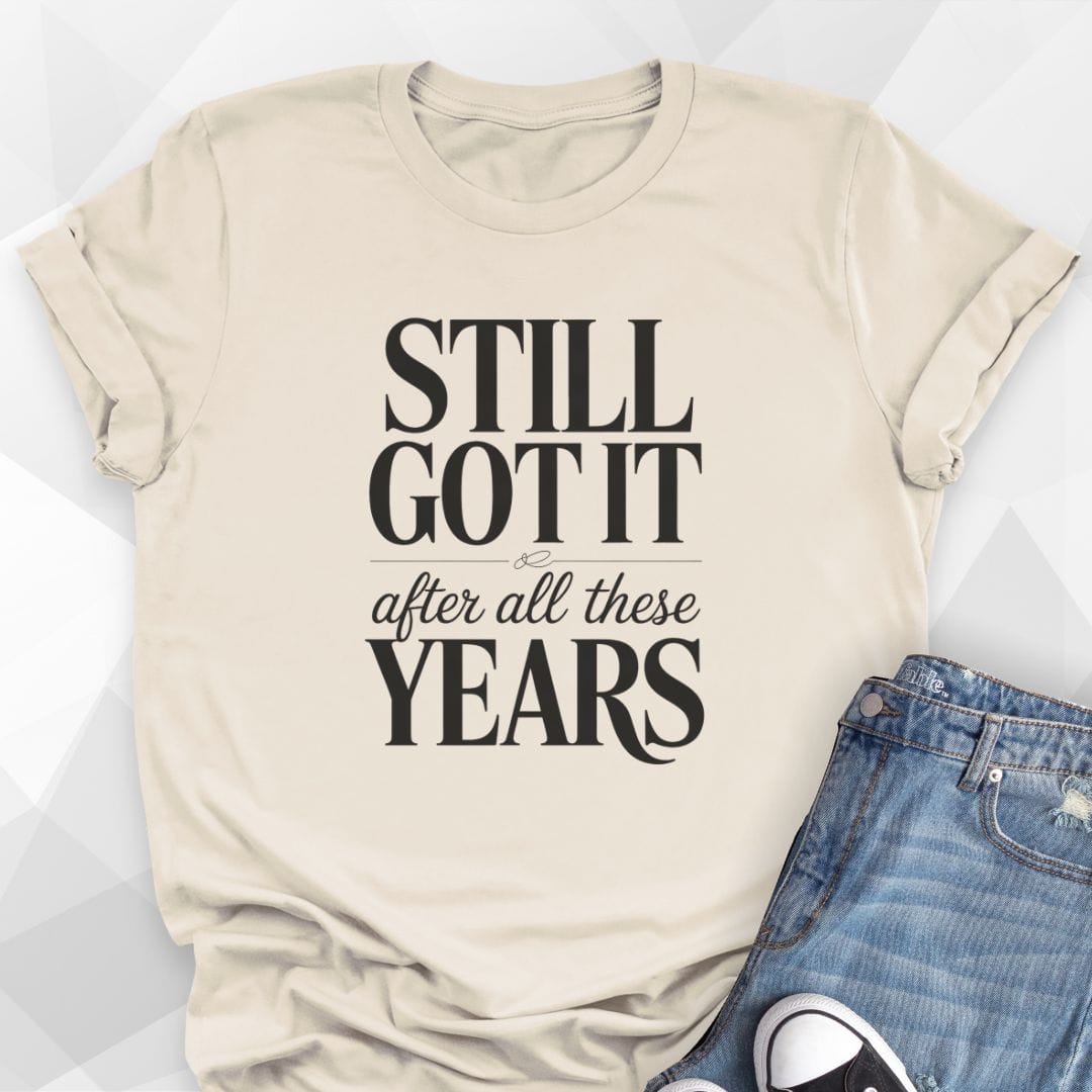 Still Got It T-Shirt