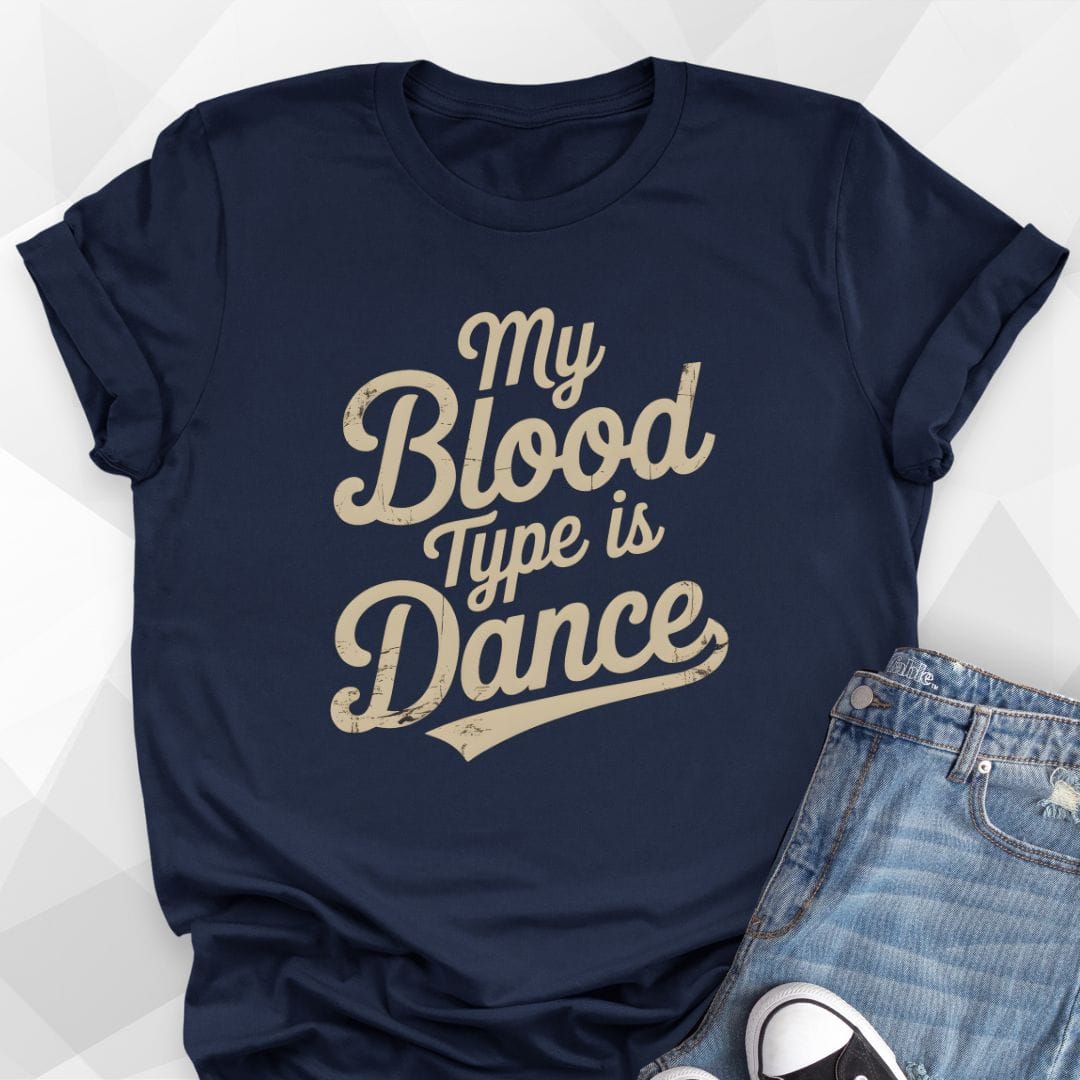 My Blood Type Is Dance T-Shirt